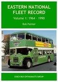 Cover: Eastern National Fleet Record Volume 1 1964 - 1990 - Essex Bus Enthusiasts Group
