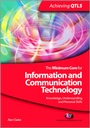 Cover: The Minimum Core for Information and Communication Technology: Knowledge, Understanding and Personal Skills - Learning Matters Ltd