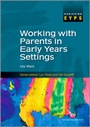 Cover: Working with Parents in Early Years Settings - Learning Matters Ltd