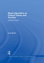 Cover: Music Education as Critical Theory and Practice - Routledge