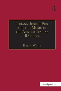 Abbildung von: Johann Joseph Fux and the Music of the Austro-Italian Baroque - Routledge