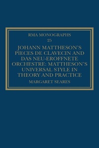 Abbildung von: Johann Mattheson's Pieces de clavecin and Das neu-eroeffnete Orchestre - Routledge