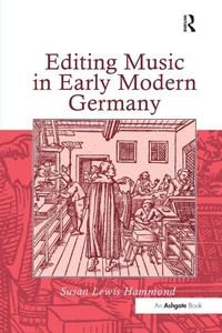 Abbildung von: Editing Music in Early Modern Germany - Routledge