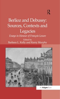 Abbildung von: Berlioz and Debussy: Sources, Contexts and Legacies - Routledge