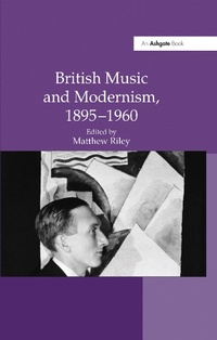 Abbildung von: British Music and Modernism, 1895-1960 - Routledge