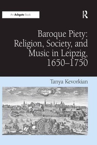 Abbildung von: Baroque Piety: Religion, Society, and Music in Leipzig, 1650-1750 - Routledge