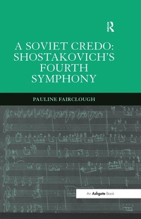 Abbildung von: A Soviet Credo: Shostakovich's Fourth Symphony - Routledge