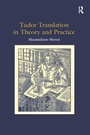 Cover: Tudor Translation in Theory and Practice - Routledge