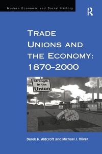 Enlarge image Cover: Trade Unions and the Economy: 1870-2000 - Routledge