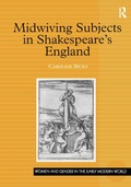 Cover: Midwiving Subjects in Shakespeare's England - Routledge