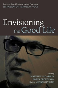 Enlarge image Cover: Envisioning the Good Life - Wipf and Stock Publishers