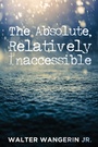 Cover: The Absolute, Relatively Inaccessible - Wipf and Stock Publishers