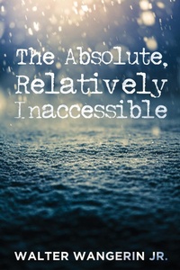 Enlarge image Cover: The Absolute, Relatively Inaccessible - Wipf and Stock Publishers