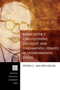 Cover: Bonhoeffer's Christocentric Theology and Fundamental Debates in Environmental Ethics - Wipf and Stock Publishers