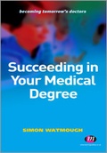 Cover: Succeeding in Your Medical Degree - Learning Matters Ltd