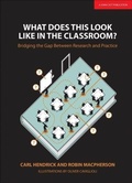 Cover: What Does This Look Like in the Classroom?: Bridging the gap between research and practice - John Catt Educational Ltd