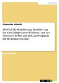 Cover: BPMN-/EPK-Modellierung. Modellierung der Gesch&auml;ftsprozesse WebShop1 mit den Methoden BPMN und EPK und Vergleich der Modelle/Methoden - GRIN Verlag