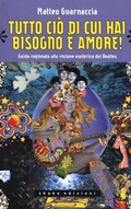 Cover: Tutto ci&ograve; di cui hai bisogno &egrave; amore! Guida ragionata alla visione esoterica dei Beatles - Underground;ShaKe
