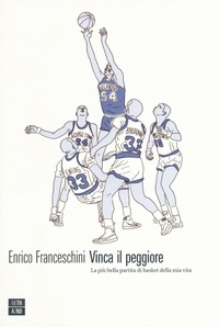 Abbildung von: Vinca il peggiore. La più bella partita di basket della mia vita - Vite inattese;66thand2nd