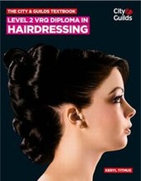 Abbildung von: The City & Guilds Textbook: Level 2 VRQ Diploma in Hairdressing - City & Guilds