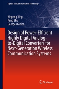 Enlarge image Cover: Design of Power-Efficient Highly Digital Analog-to-Digital Converters for Next-Generation Wireless Communication Systems - Springer