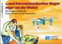 Abbildung von: ... und Feinwerkmechaniker fliegen sogar um die Wette - Schörle, H J