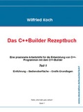 Cover: Das C++ Builder-Rezeptbuch, Teil 1 mit CD - Oberkochener Medienverlag