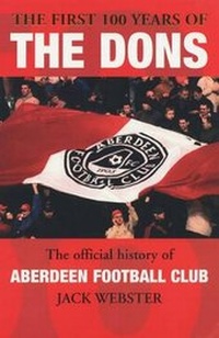 Enlarge image Cover: The First 100 Years of the Dons - Hodder & Stoughton Ltd