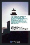 Cover: Logarithmic and Trigonometric Tables - Trieste Publishing