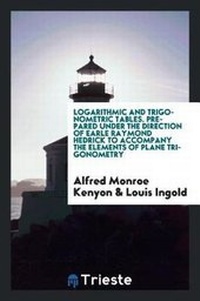 Enlarge image Cover: Logarithmic and Trigonometric Tables - Trieste Publishing