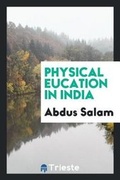 Cover: Physical Eucation in India - Trieste Publishing