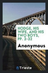 Abbildung von: Hodge, His Wife, and His Two Boys, Pp. 2-32 - Trieste Publishing