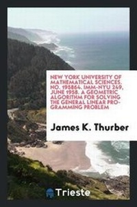 Abbildung von: New York University of Mathematical Sciences. No. 195864. IMM-Nyu 249, June 1958. a Geometric Algorithm for Solving the General Linear Programming Problem - Trieste Publishing