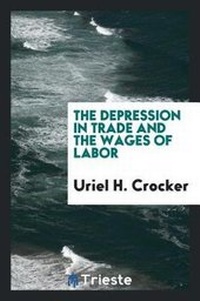 Abbildung von: The Depression in Trade and the Wages of Labor - Trieste Publishing