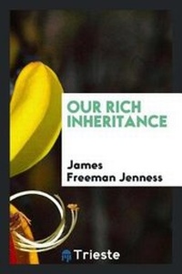 Abbildung von: Our Rich Inheritance - Trieste Publishing