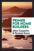 Cover: Primer for Home Builders - Trieste Publishing