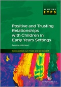Cover: Positive and Trusting Relationships with Children in Early Years Settings - Learning Matters Ltd