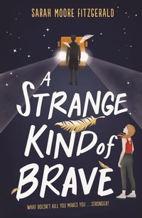 Enlarge image Cover: A Strange Kind of Brave - Orion Children's Books