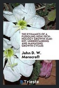 Enlarge image Cover: The Dynamics of a Fledgling High-Technology Growth Market - Trieste Publishing