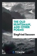 Cover: The Old Huntsman, and Other Poems - Trieste Publishing