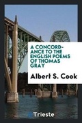 Cover: A Concordance to the English Poems of Thomas Gray - Trieste Publishing