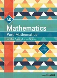 Enlarge image Cover: Edexcel AS Level Mathematics - Pure Mathematics Year 1/AS Textbook (AS and A Level Mathematics 2017) (crashMATHS) - crashMATHS