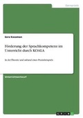 Cover: Foerderung der Sprachkompetenz im Unterricht durch KOALA - GRIN Verlag