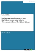 Cover: Die Beweggruende Daenemarks zum NATO-Beitritt und seine Rolle im Ostseeraum waehrend des Kalten Krieges - GRIN Verlag