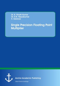 Enlarge image Cover: Single Precision Floating Point Multiplier - Anchor Academic Publishing