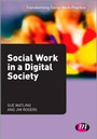 Cover: Social Work in a Digital Society - Learning Matters Ltd