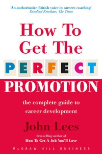 Enlarge image Cover: How To Get The Perfect Promotion - A Practical Guide To Improving Your Career Prospects - McGraw-Hill Professional