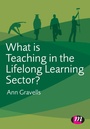 Cover: What is Teaching in the Lifelong Learning Sector? - Learning Matters Ltd