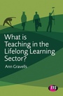 Cover: What is Teaching in the Lifelong Learning Sector? - Learning Matters Ltd