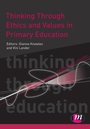 Cover: Thinking Through Ethics and Values in Primary Education - Learning Matters Ltd